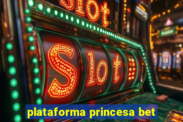 plataforma princesa bet